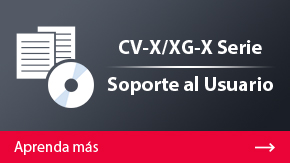 CV-X/XG-X Serie Soporte al Usuario | Aprenda más