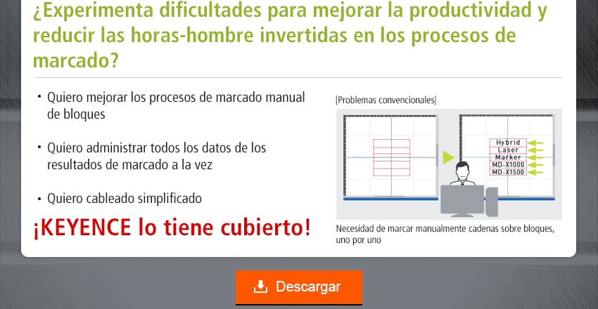 ¿Experimenta dificultades para mejorar la productividad y reducir las horas-hombre invertidas en los procesos de marcado? / Quiero mejorar los procesos de marcado manual de bloques, Quiero administrar todos los datos de los resultados de marcado a la vez, Quiero cableado simplificado / ¡KEYENCE lo tiene cubierto!