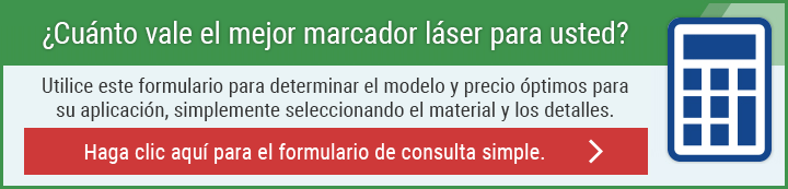 ¿Cuánto vale el mejor marcador láser para usted? Utilice este formulario para determinar el modelo y precio óptimos para su aplicación, simplemente seleccionando el material y los detalles. Haga clic aquí para el formulario de consulta simple.