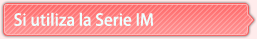 Si utiliza la Serie IM