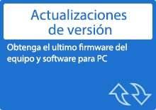 [Actualizaciones de versión] Obtenga el ultimo firmware del equipo y software para PC