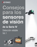 Consejos para los sensores de visión de la Serie IV Detección estable Vol.1