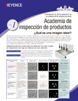 Academia de inspección de productos Vol.1 Conocimiento de última generación de un profesional de sistemas de visión